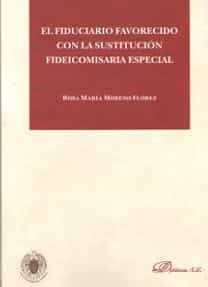 Portada del Libro Fiduciario Favorecido Con La Sustitucion Fideicomisaria Especial El de Rosa Maria Moreno Florez - 9788413245737