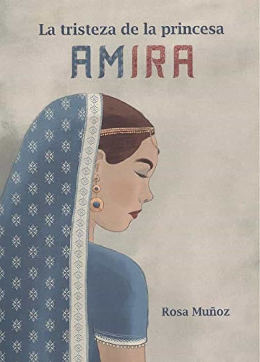 Portada del Libro La Tristeza De La Princesa Amira de Rosa Maria Muñoz Lozano - 9788418290039