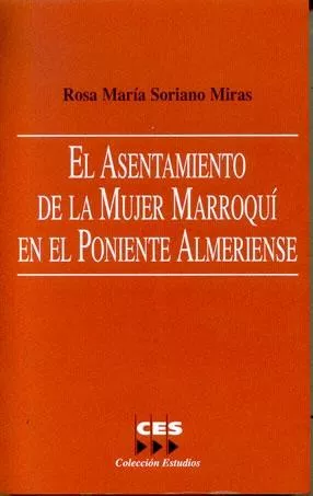 Portada del Libro El Asentamiento De La Mujer Marroqui En El Poniente Almeriense de Rosa Maria Soriano Miras - 9788481882261