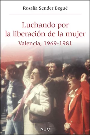 Portada del Libro Luchando Por La Liberacion De La Mujer: Valencia 1969-1981 de Rosalia Sender Begue - 9788437063423