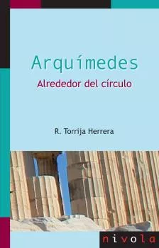 Portada del Libro Arquimedes. Alrededor Del Círculo de Rosalina Torrija Herrera - 9788415913450