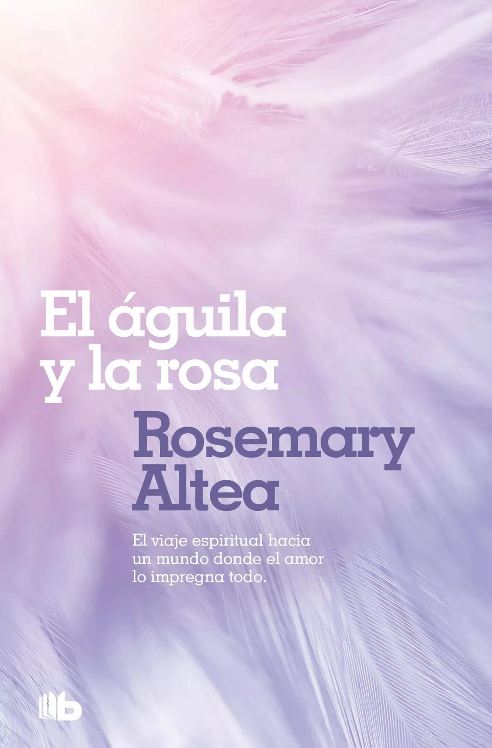 Portada del Libro El Aguila Y La Rosa de Rosemary Altea - 9788496581494
