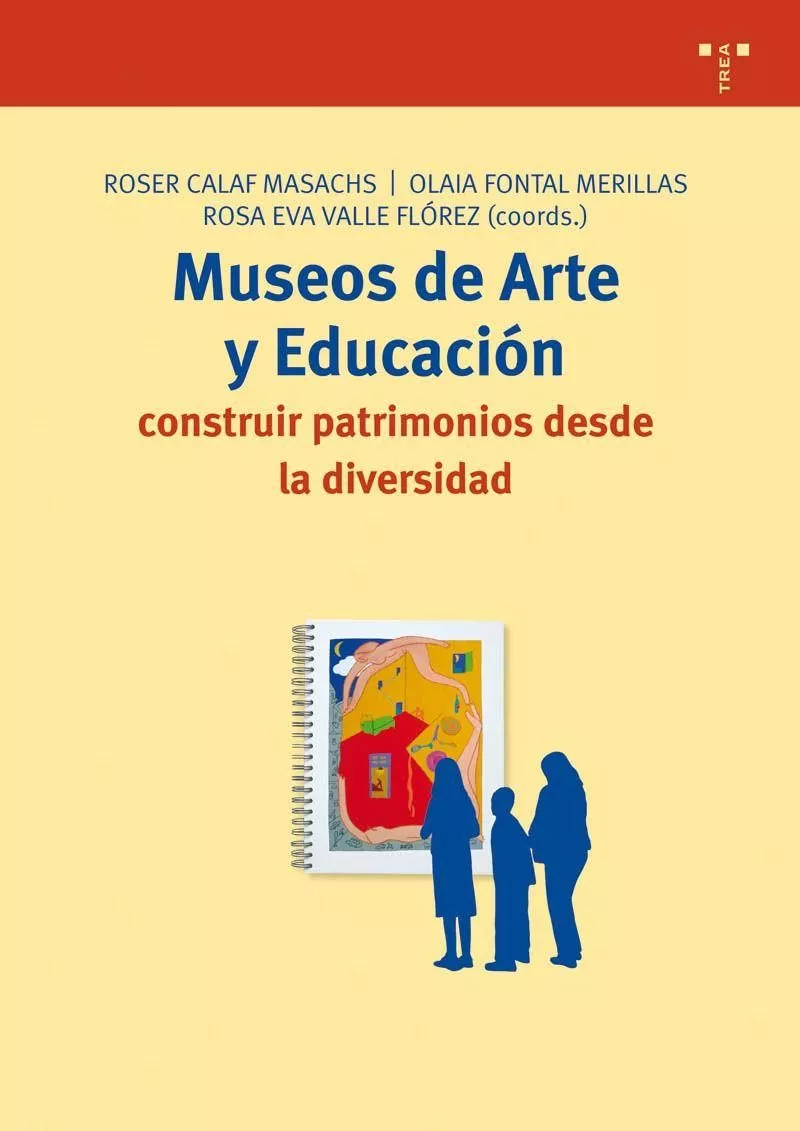 Portada del Libro Museos De Arte Y Educacion : Construir Patrimonios Desde La Diver Sida de Roser Calaf Masachs - 9788497042888