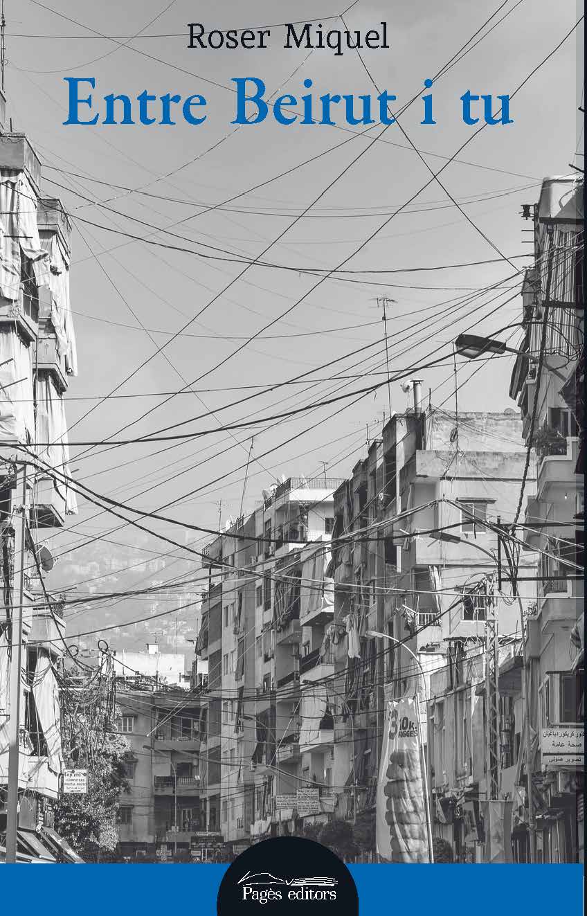 Portada del Libro Entre Beirut I Tu de Roser Miquel - 9788413031132