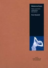 Portada del Libro Metamorfosis: Hacia Una Teoria Materialista Del Devenir de Rosi Braidotti - 9788446020677