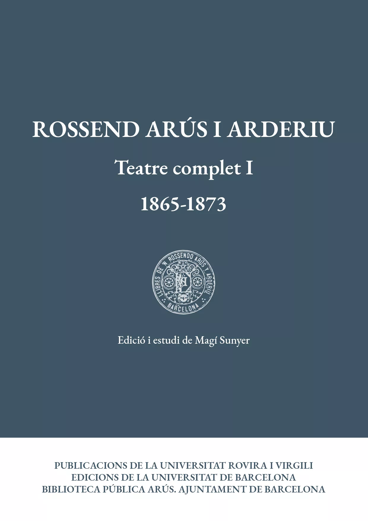 Portada del Libro Teatre Complet I (1865-1873) de Rossend Arus I Arderiu - 9788484248231