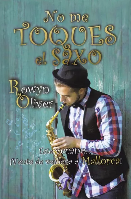 Portada del Libro No Me Toques El Saxo de Rowyn Oliver - 9788417474485