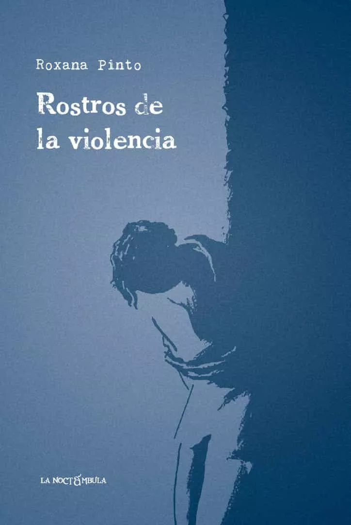 Portada del Libro Rostros De La Violencia de Roxana Pinto - 9788478397785