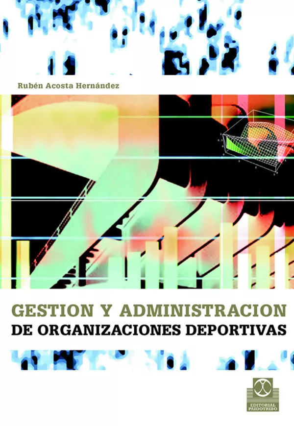 Portada del Libro Gestion Y Administracion De Organizaciones Deportivas de Ruben Acosta Hernandez - 9788480198509