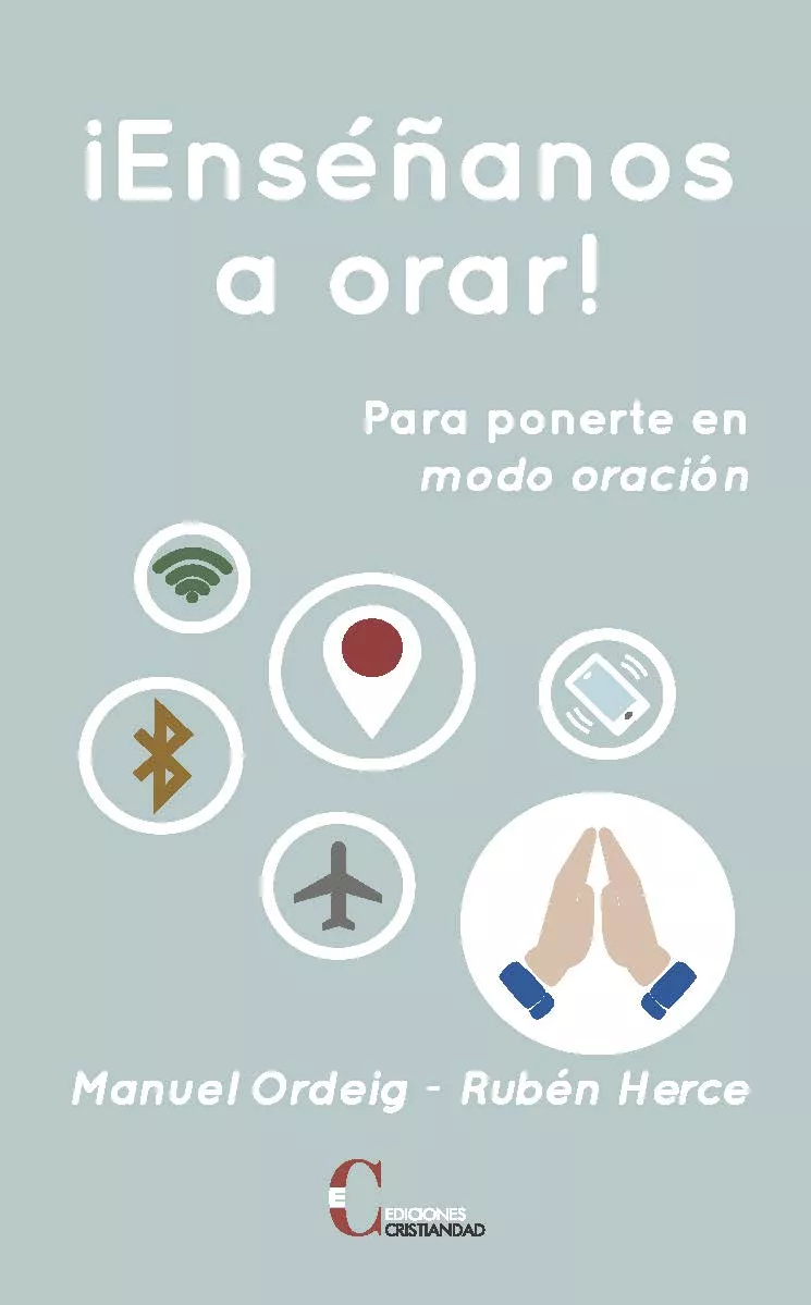 Portada del Libro ¡Enseñanos A Orar! Para Ponerte En Modo Oración de Ruben Herce - 9788470576621