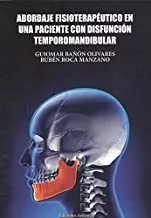 Portada del Libro Abordaje Fisioterapeutico En Una Paciente Con Disfuncon Temporomandibu de Ruben Roca Manzano - 9788494933875