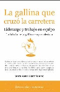 Portada del Libro La Gallina Que Cruzo La Carretera: Liderazgo Y Trabajo En Equipo de Ruben Turienzo - 9788496710399