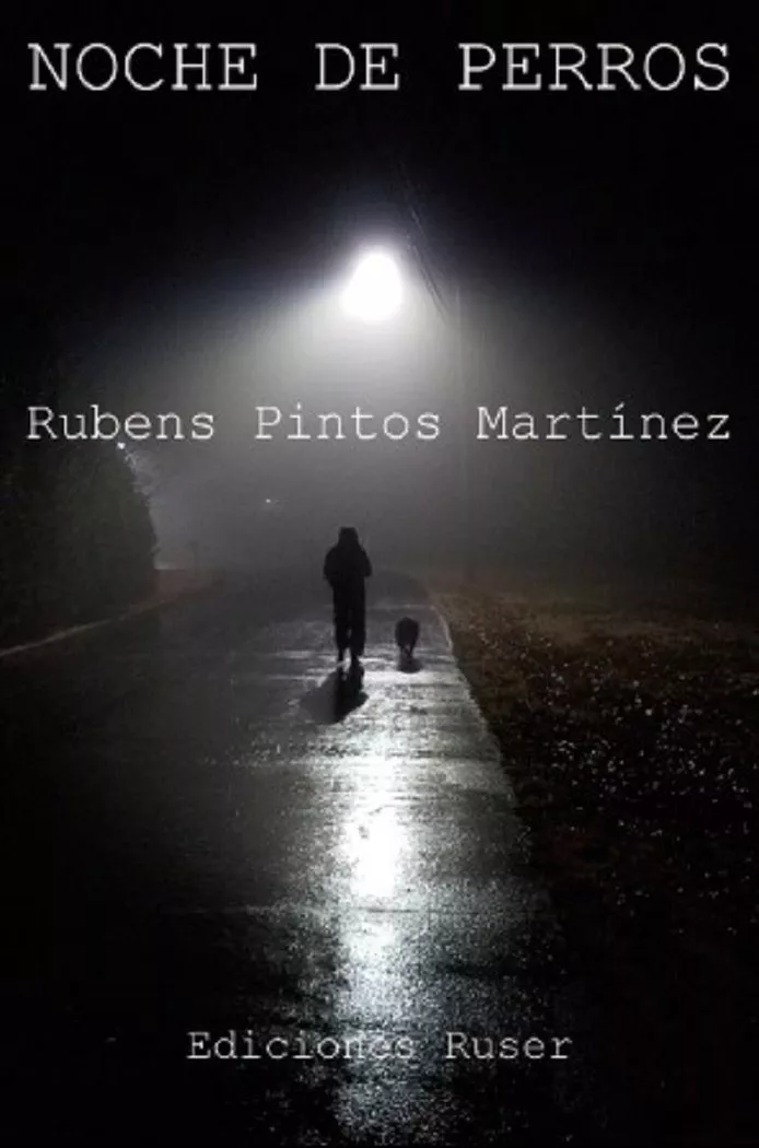 Portada del Libro Noche De Perros de Rubens Pintos Martinez - 9788412106251