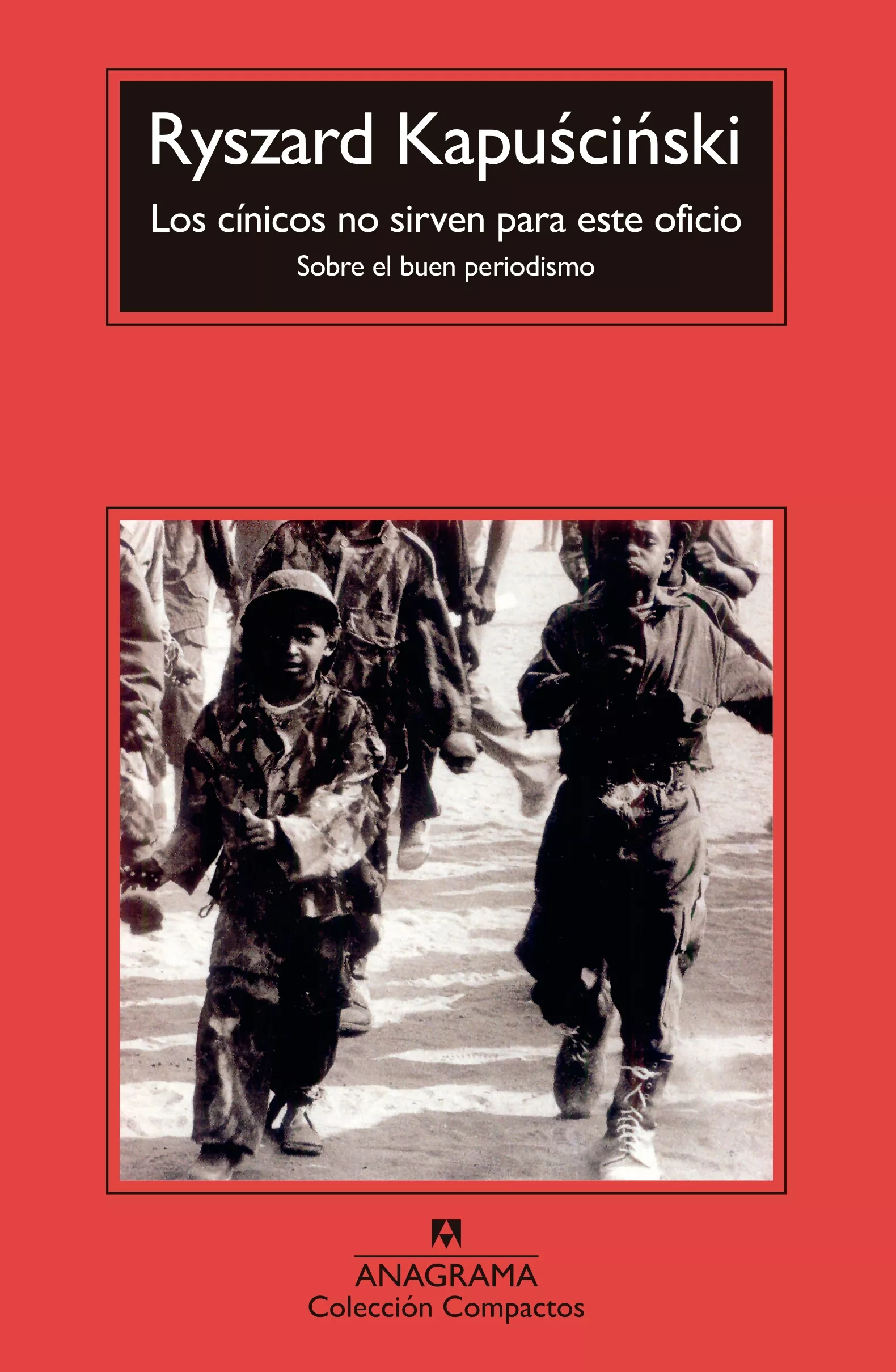 Portada del Libro Los Cinicos No Sirven Para Este Oficio: Sobre El Buen Periodismo (8ª E de Ryszard Kapuscinski - 9788433967961