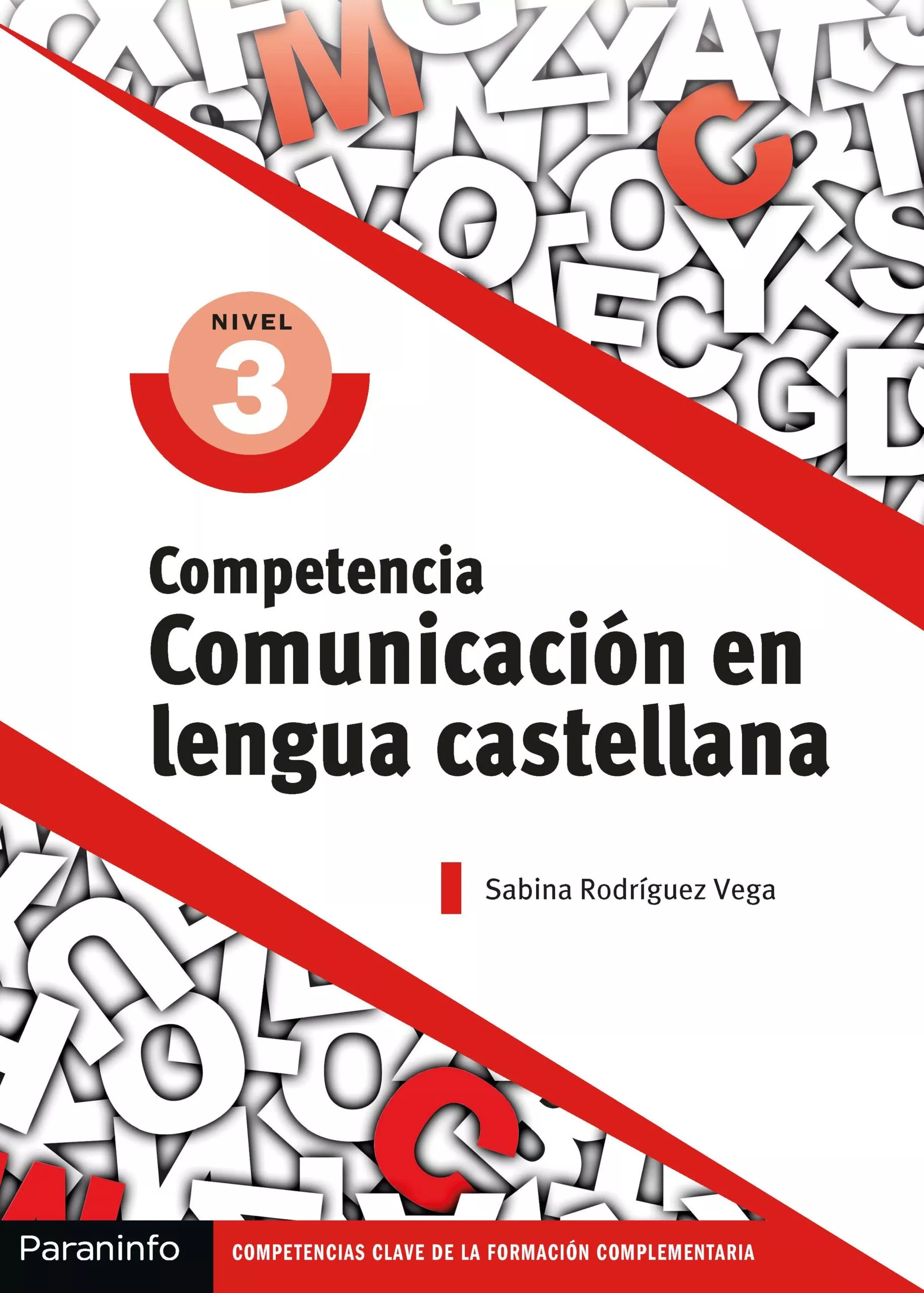 Portada del Libro Competencia Clave: Comunicacion En Lengua Castellana Nivel 3 de Sabina Rodriguez Vega - 9788428343985