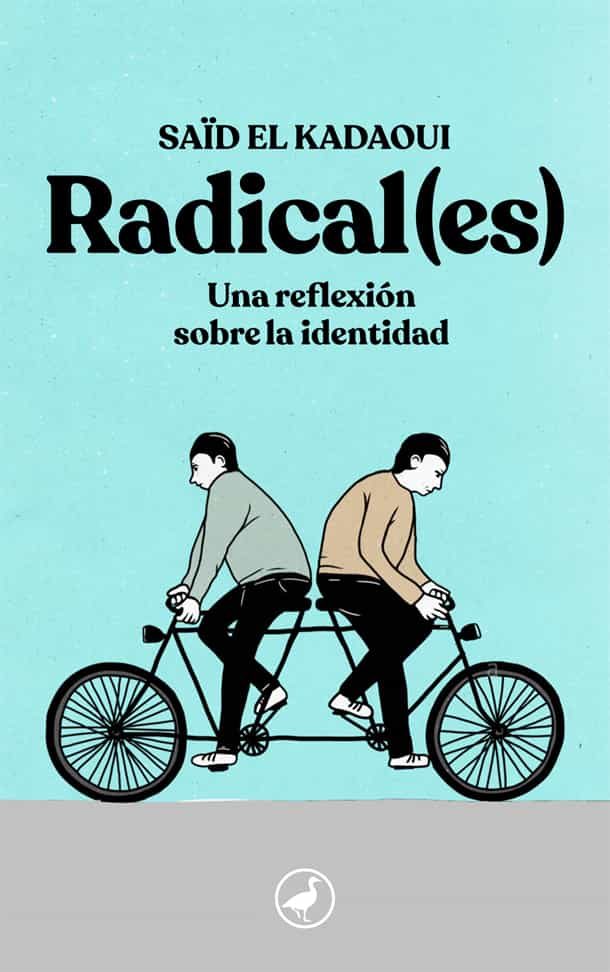 Portada del Libro Radical(Es): Una Reflexion Sobre La Identidad de Said El Kadaoui - 9788416673926