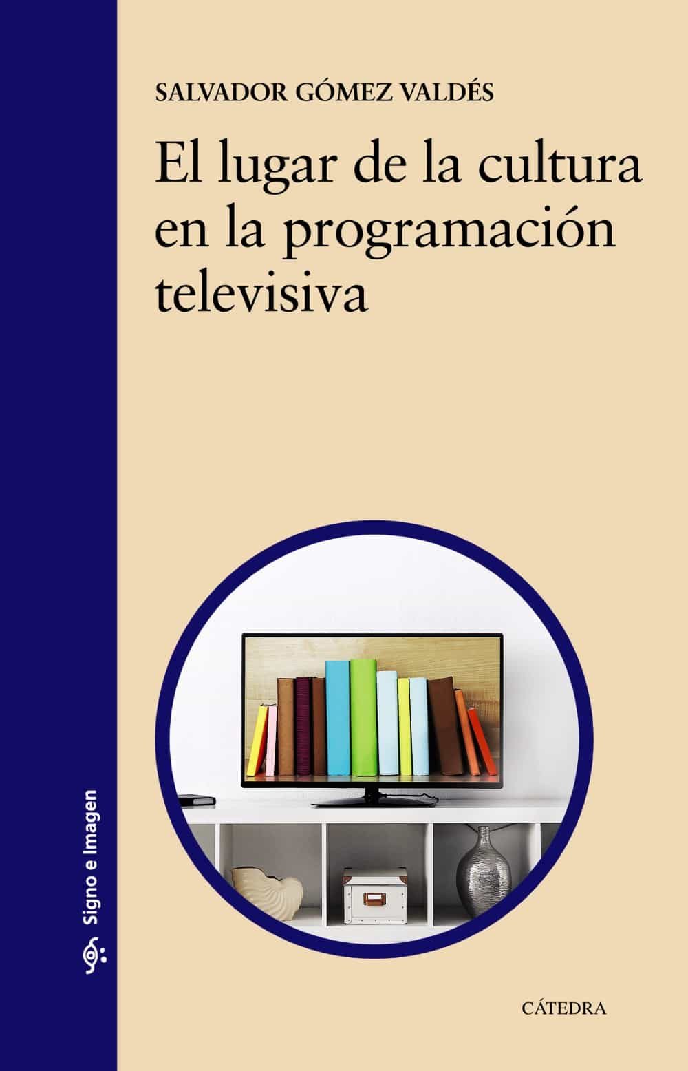 Portada del Libro El Lugar De La Cultura En La Programación Televisiva de Salvador Gomez Valdes - 9788437641119