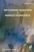 Portada del Libro Instituciones Educativas Y Modelos Pedagogicos de Salvador Peiro I Gregori - 9788496560024