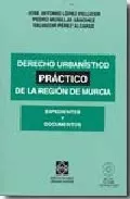 Portada del Libro Derecho Urbanistico Practico De La Region De Murcia. Expedientes Y Doc de Salvador Perez Alcaraz - 9788484255291