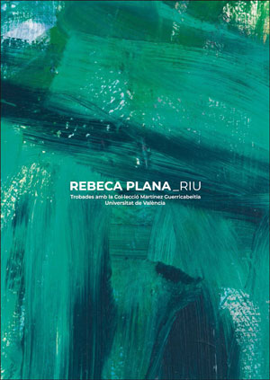 Portada del Libro Rebeca Plana. Riu. Trobades Amb La Collecció Martínez Guerricabei Tia de Salvador Torres Martinez - 9788491332879