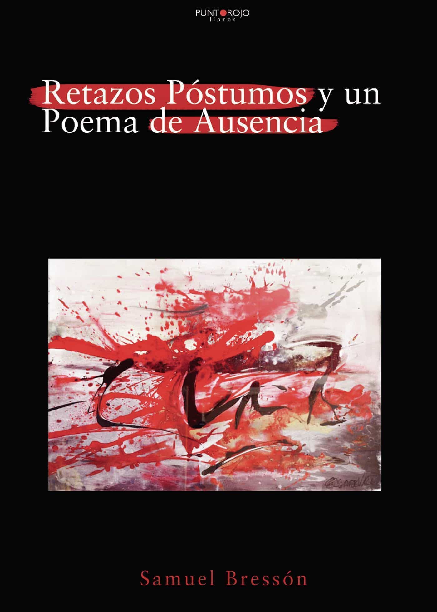 Portada del Libro Retazos Póstumos Y Un Poema De Ausencia de Samuel Bresson - 9788417988036