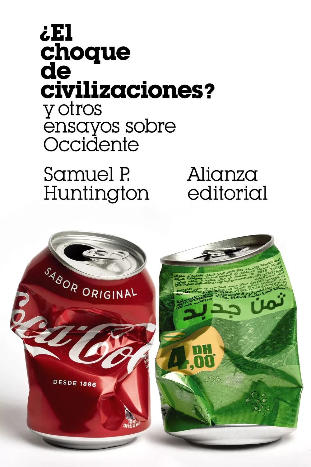 Portada del Libro ¿El Choque De Civilizaciones? Y Otros Ensayos Sobre Occidente de Samuel P. Huntington - 9788491818373