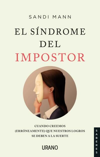 Portada del Libro El Sindrome Del Impostor: Cuando Creemos (Erroneamente) Que Nuestros L de Sandi Mann - 9788416720972