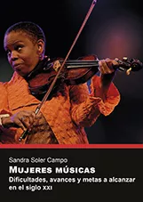 Portada del Libro Mujeres Musicas. Dificultades Avances Y Metas A Alcanzar En El S Iglo de Sandra Soler Campo - 9788417900410