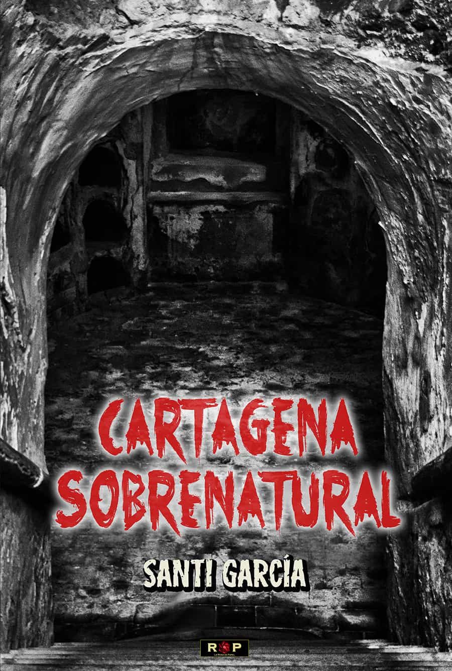 Portada del Libro Cartagena Sobrenatural de Santi Garcia - 9788494995057