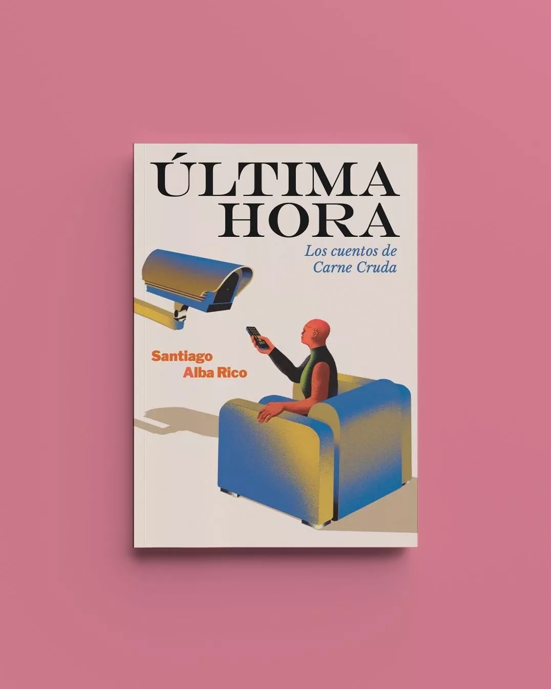 Portada del Libro Ultima Hora: Los Cuentos De Carne Cruda (Ed. Rustica) (2ª Ed.) de Santiago Alba Rico - 9788412015744