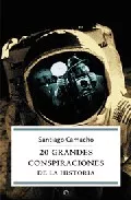 Portada del Libro 20 Grandes Conspiraciones De La Historia de Santiago Camacho - 9788497343541