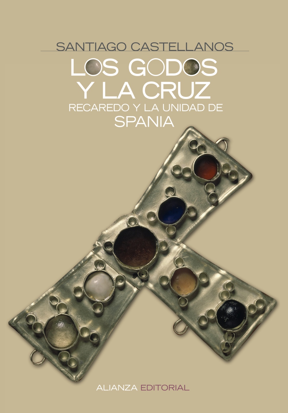 Portada del Libro Los Godos Y La Cruz: Recaredo Y La Unidad De Spania de Santiago Castellanos - 9788420648217