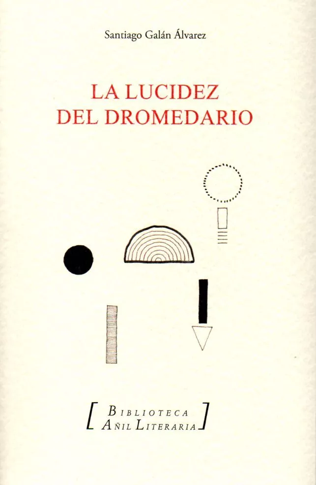 Portada del Libro La Lucidez Del Dromedario de Santiago Galan Alvarez - 9788412094107