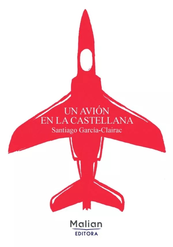 Portada del Libro Un Avion En La Castellana de Santiago Garci Clairac - 9788412013528