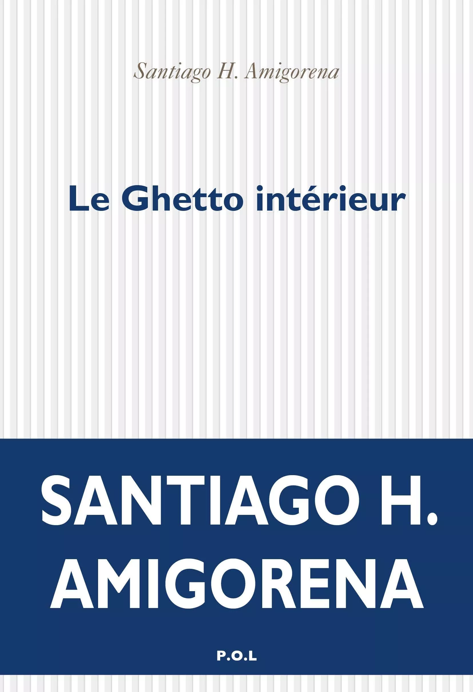 Portada del Libro Le Ghetto Interieur de Santiago Horacio Amigorena - 9782818047811