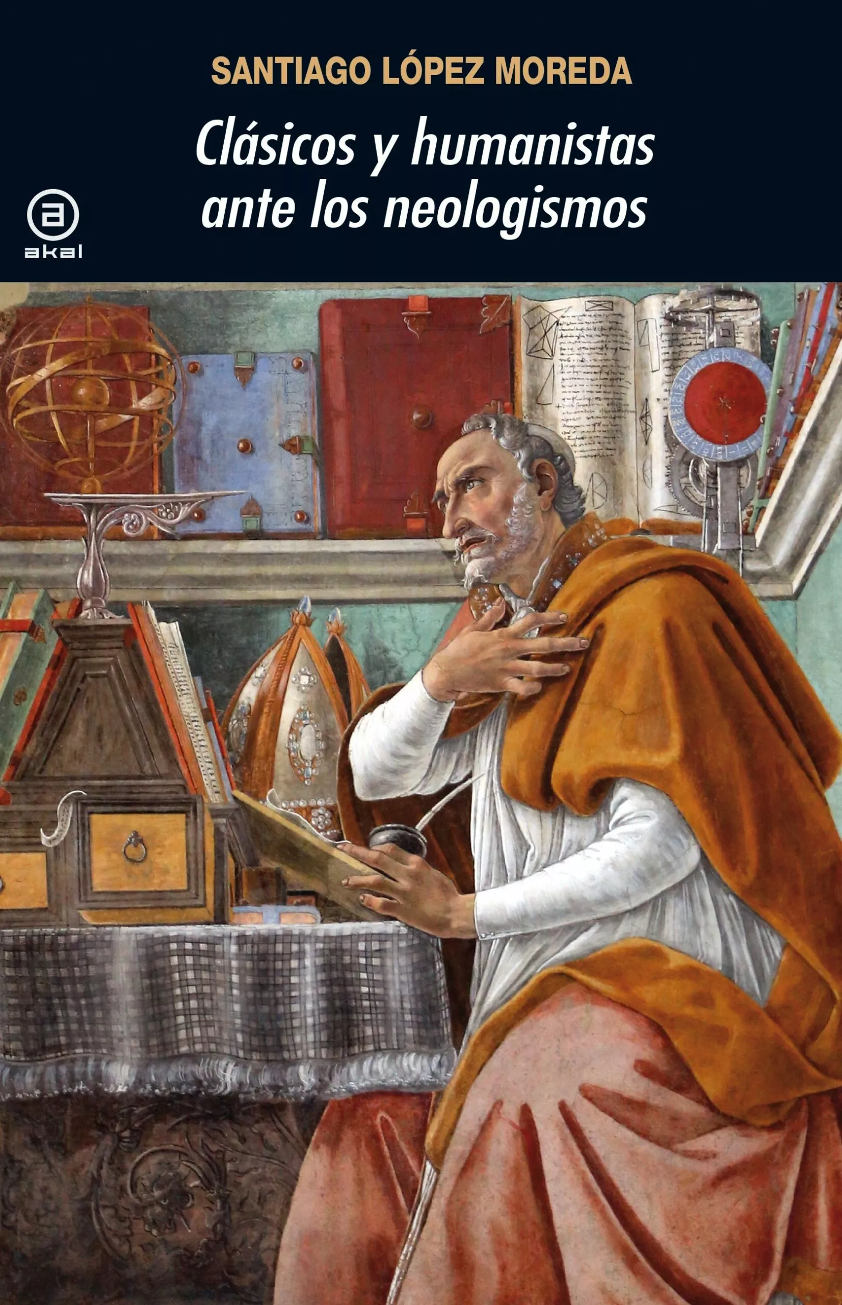 Portada del Libro Clasicos Y Humanistas Ante Los Neologismos de Santiago Lopez Moreda - 9788446048008