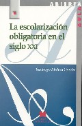 Portada del Libro Escolarizacion Obligatoria En El Siglo Xxi de Santiago Molina Garcia - 9788471337689