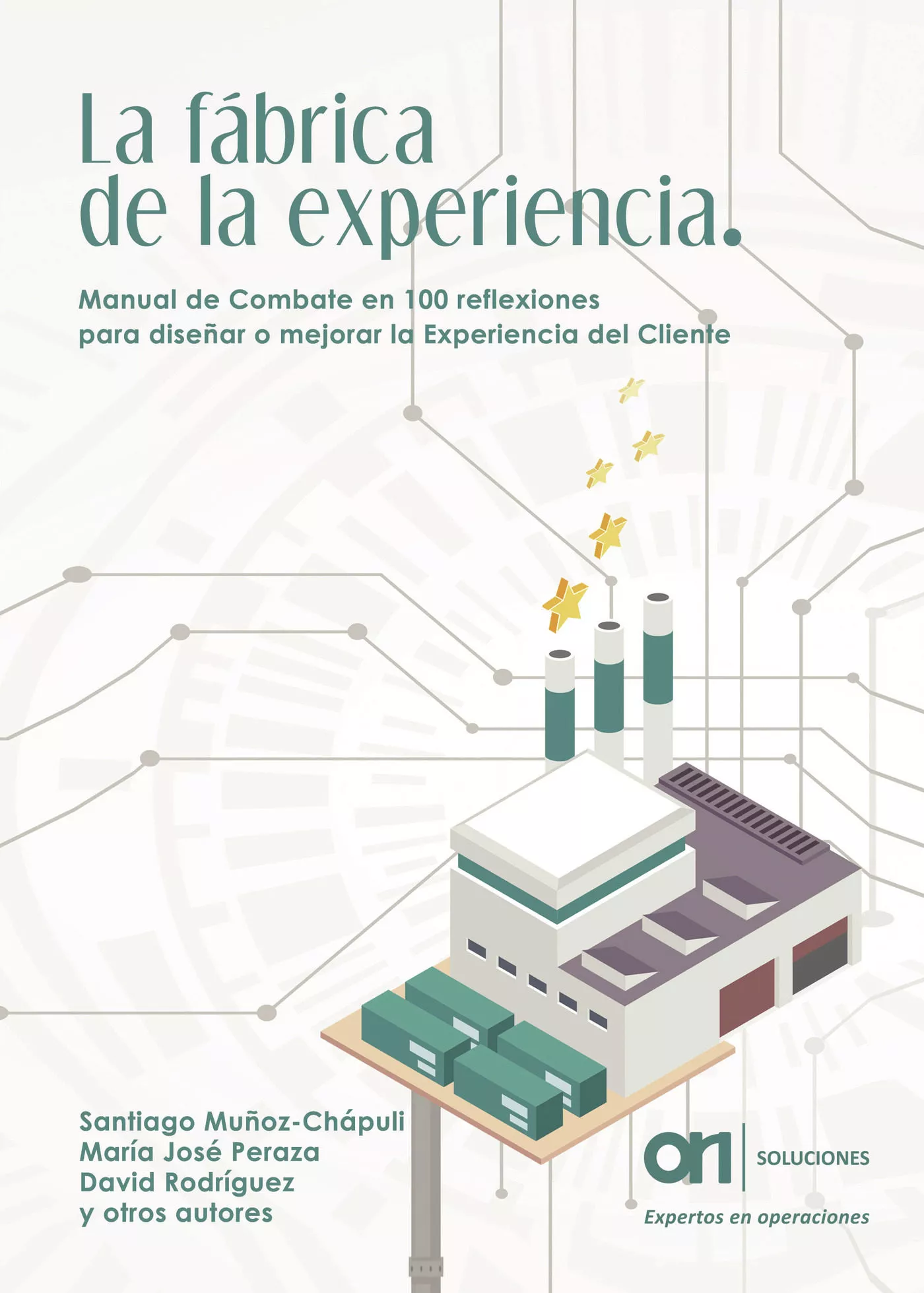 Portada del Libro La Fábrica De La Experiencia. Manual De Combate En 100 Reflexione S Pa de Santiago Muñoz Chapuli - 9788413381688