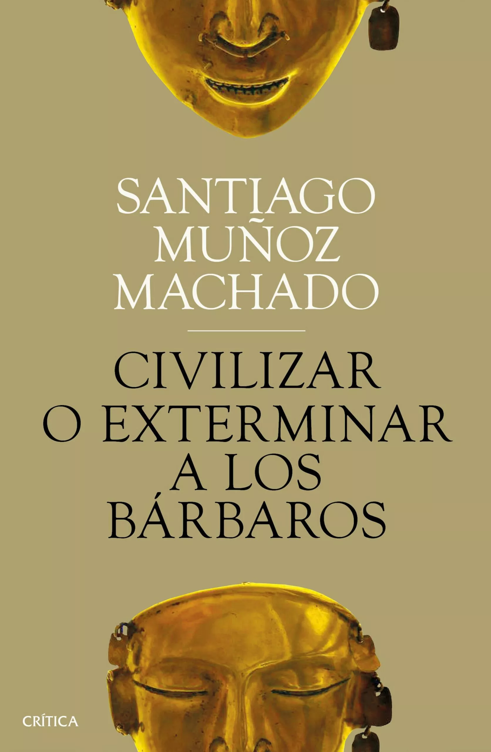 Portada del Libro Civilizar O Exterminar A Los Bárbaros de Santiago Muñoz Machado - 9788491991731