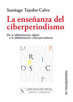 Portada del Libro La Enseñanza Del Ciberperiodismo de Santiago Tejedor - 9788496082465