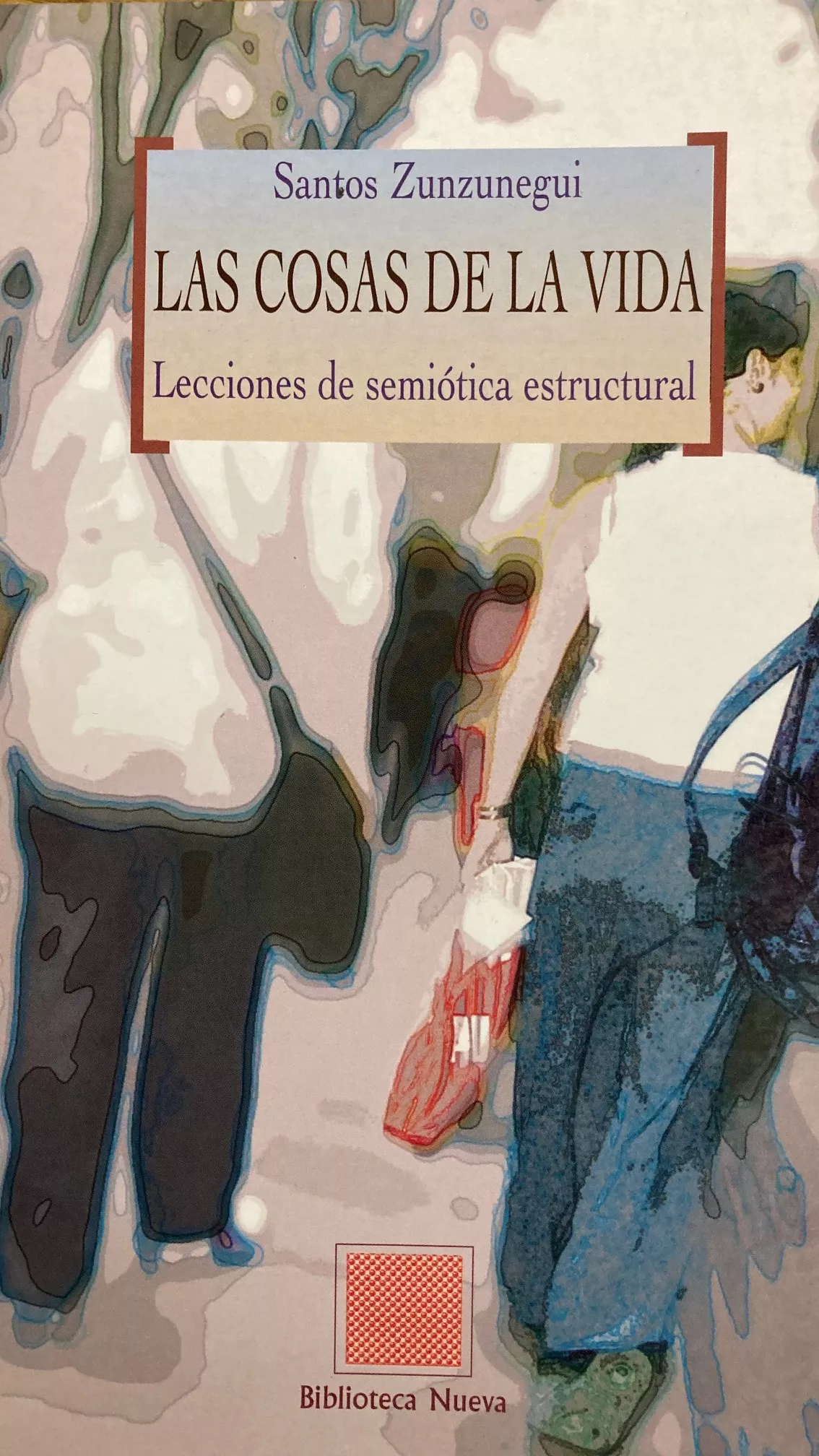 Portada del Libro Las Cosas De La Vida: Lecciones De Semiotica Estructural de Santos Zunzunegui - 9788497422956