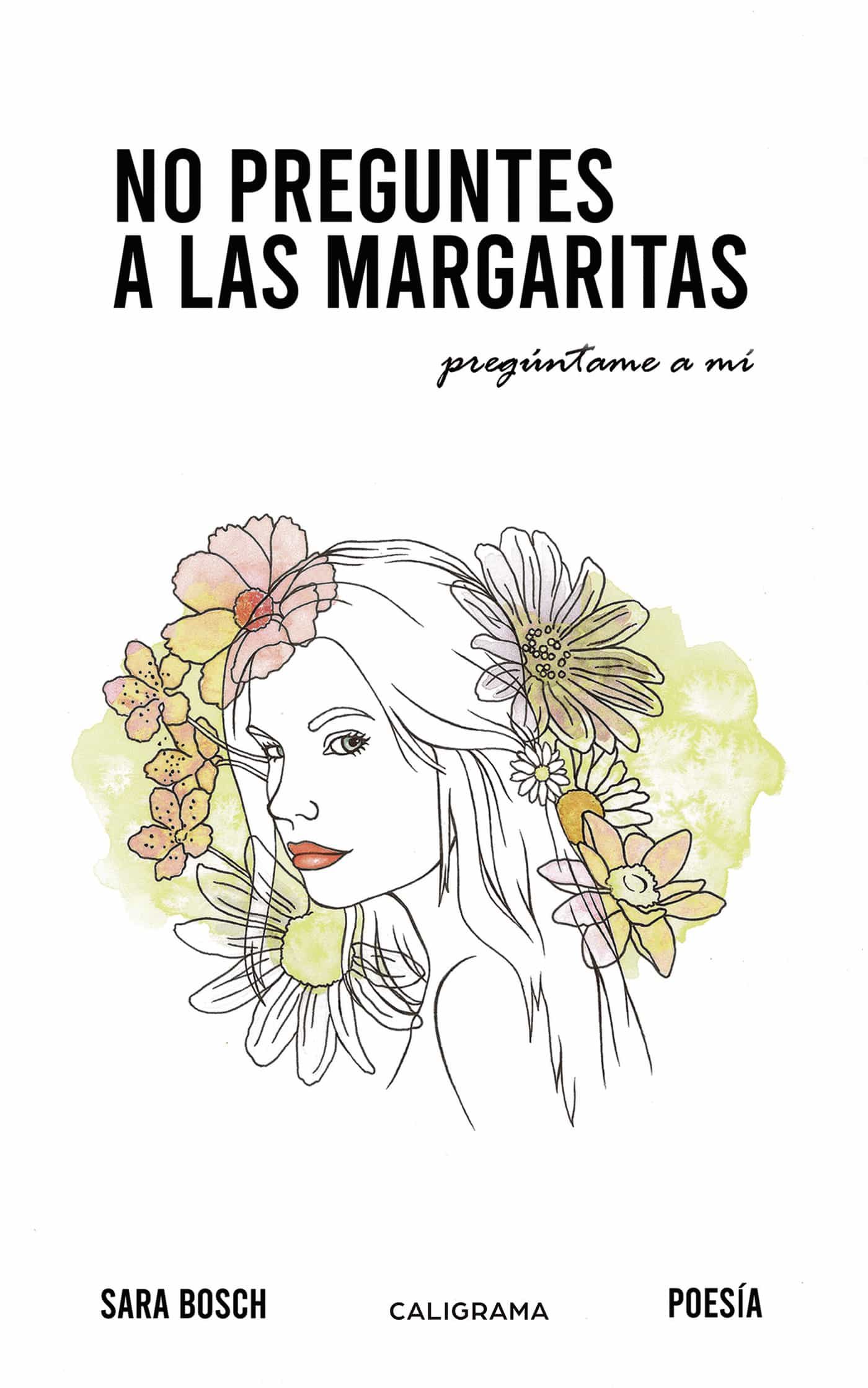 Portada del Libro (I.B.D.) No Preguntes A Las Margaritas: Preguntame A Mi de Sara Bosch - 9788417856168