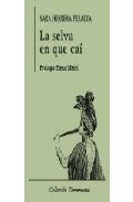 Portada del Libro La Selva En Que Cai de Sara Herrera Peralta - 9788478393947