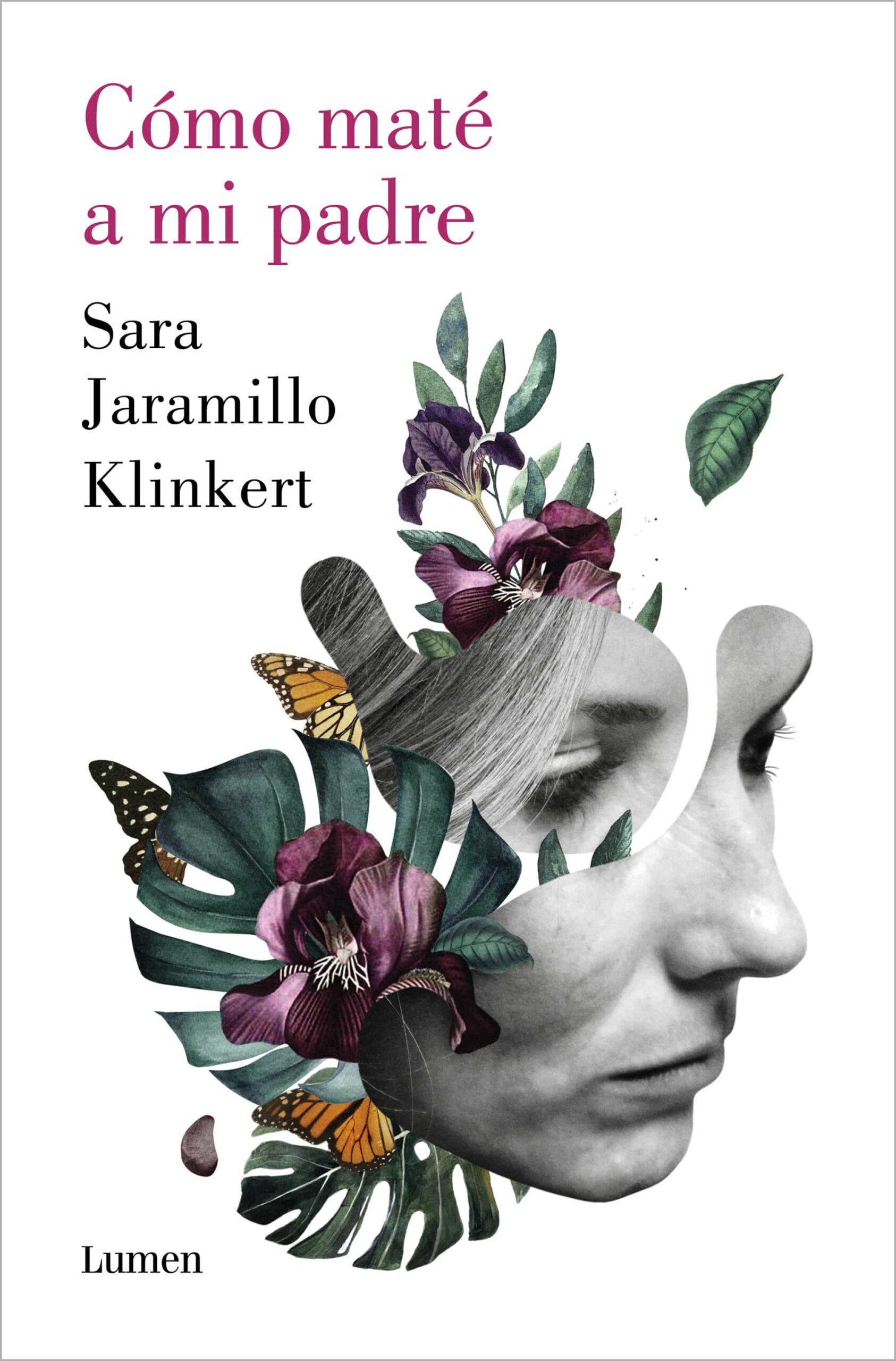 Portada del Libro Cómo Mate A Mi Padre de Sara Jaramillo Klinkert - 9788426409218