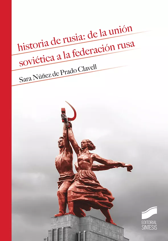 Portada del Libro Historia De Rusia: De La Unión Sovietica A La Federación Rusa de Sara Nuñez De Prado Clavell - 9788491714132