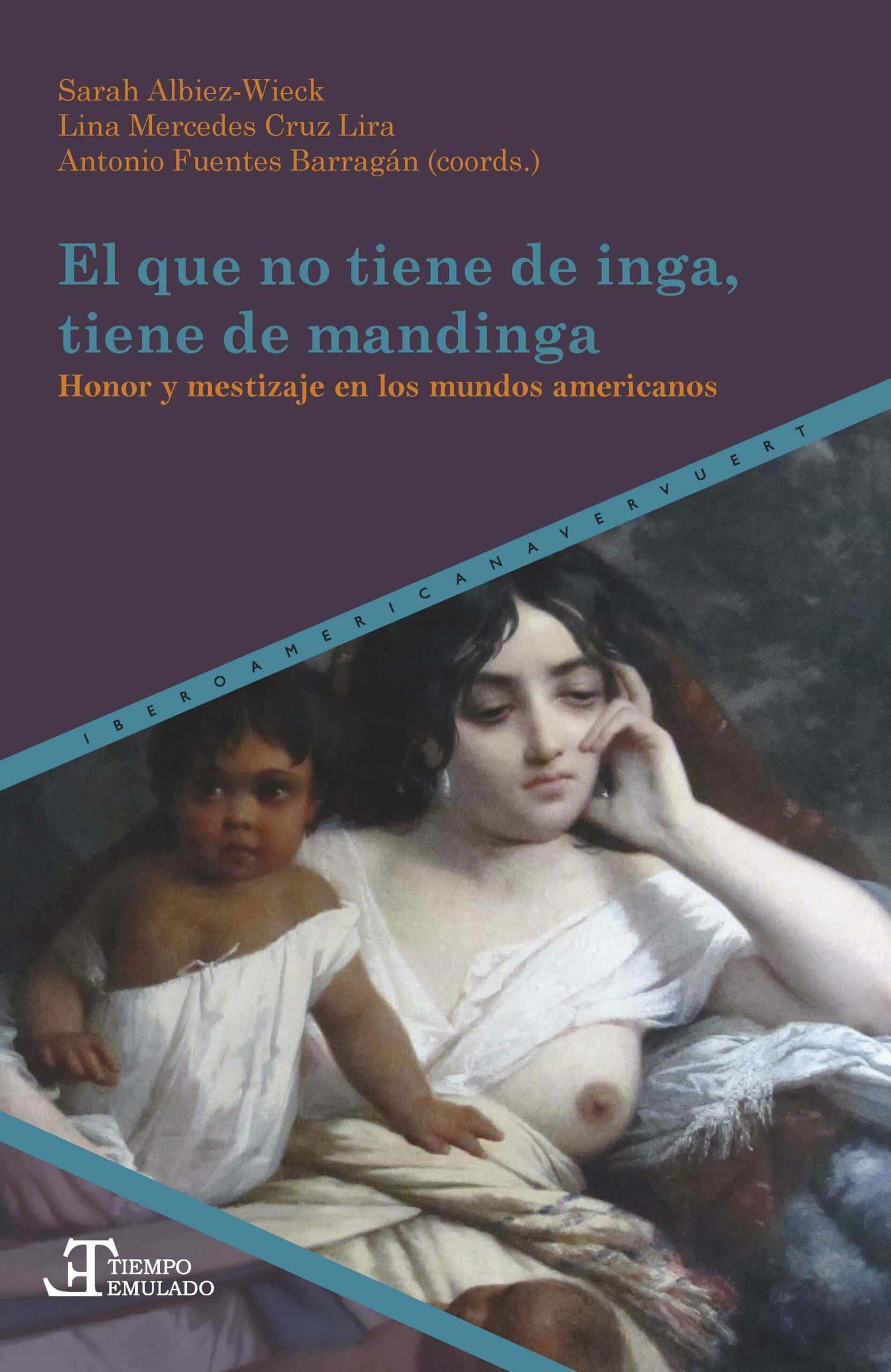 Portada del Libro El Que No Tiene De Inga Tiene De Mandinga. Honor Y Mestizaje En Los Mu de Sarah Albiez Wieck - 9788491921035