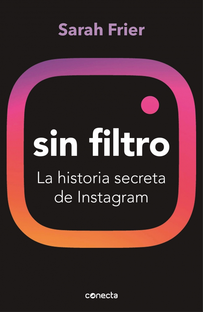 Portada del Libro Sin Filtro: La Historia Secreta De Instagram de Sarah Frier - 9788417992200
