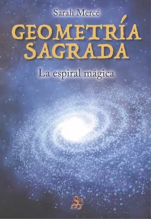 Portada del Libro Geometria Sagrada. La Espiral Magica de Sarah Merce - 9788494220470
