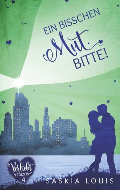 Portada del Libro Ein Bisschen Mut Bitte! (Verliebt In Eden Bay 4) (Chick-Lit;Liebesroma de Saskia Louis - 9783750462236