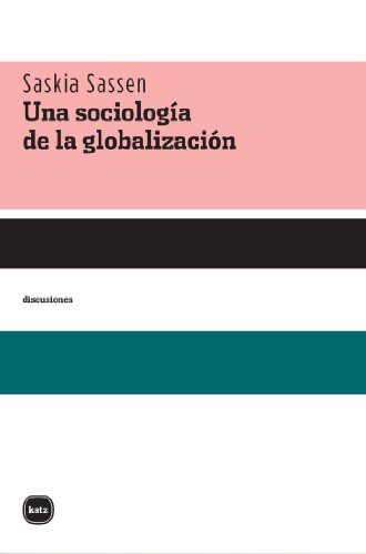 Portada del Libro Una Sociologia De La Globalizacion de Saskia Sassen - 9788493543266
